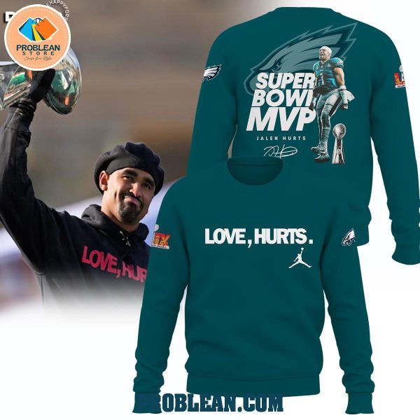 Super Bowl MVP Love Hurts Philadelphia Eagles Hoodie T Shirt