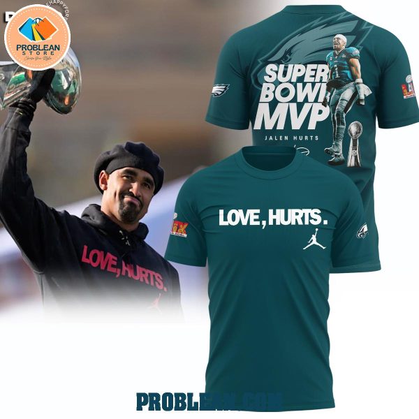 Super Bowl MVP Love Hurts Philadelphia Eagles Hoodie T Shirt